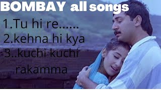 Bombay movie songs jukebox Arrahman Tu hi re Kehna hi kya kuchi kuchi rakammaold songs [upl. by Devol749]