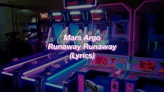 Mars Argo  Runaway Runaway  Lyrics [upl. by Lemahs915]