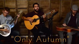 quotOnly Autumnquot  Dustin Furlow ft Matt Thomas and Larry Berwald [upl. by Cecilia]