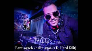 Rami  Ayach Khalini maak  Dj Hard Edit [upl. by Ludmilla]