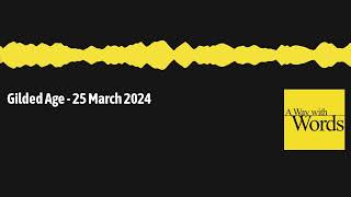 Gilded Age  25 March 2024  A Way with Words  language linguistics and callers from all over [upl. by Rowell]