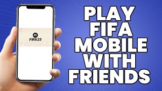 How To Play FIFA Mobile With Friends 2023 TUTORIAL [upl. by Alvita]