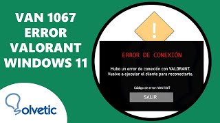 VAN 1067 Error Valorant Windows 11 ✔️ ESPAÑOL SOLUCION [upl. by Ellehcit882]