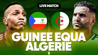 🔴🇬🇶🇩🇿 GUINEE EQUATORIALE  ALGERIE LIVE  🔥🇩🇿TAHIA DJAZAIR  🚨LA REVANCHE  QUALIFICATION CAN 2025 [upl. by Eizeerb]