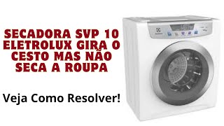 Secadora de Roupa Eletrolux SVP 10 Funciona agora o Cesto Mas Não Aquece [upl. by Aihsi990]