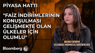 Piyasa Hattı  quotFaiz İndirimlerinin Konuşulması Gelişmekte Olan Ülkeler İçin Olumluquot  23 Ocak 2024 [upl. by Annahavas495]