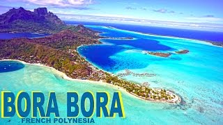 BORA BORA  FRENCH POLYNESIA  PARADISE ON EARTH [upl. by Genevieve411]