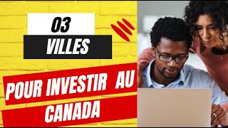 VOICI 3 Villes pour investir en immobilier AU CANADA Québec IMMIGRANTS PETIT SALAIRE [upl. by Vel]