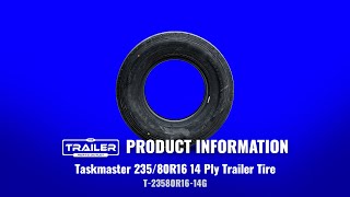 Taskmaster 23580R16 14 Ply Trailer Tire  SKU T23580R1614G  The Trailer Parts Outlet [upl. by Ahern]