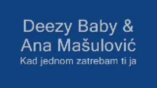 Ana Mašulović amp Deezy Baby  Kad jednom zatrebam ti ja  Lyrics [upl. by Yevrah]