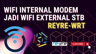 WiFi internal modem dijadikan WiFi external STB di OpenWrt  REYREWRT [upl. by Nnylesor]