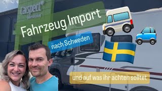 Fahrzeug Import nach Schweden Auswanderung mit Auto importieren Einfuhr von PKW 🇸🇪🚐🚙 [upl. by Nerred185]