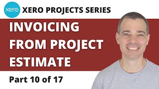 Xero Projects 10 of 17  Invoicing from the Project Estimate [upl. by Presber]