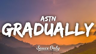 ASTN  Gradually Lyrics [upl. by Mattheus]