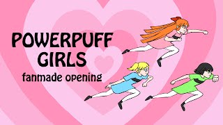 Powerpuff Girls Fanmade Opening [upl. by Fortna]