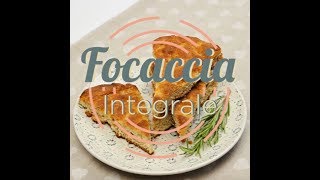 La ricetta della focaccia integrale perfetta [upl. by Ettelohcin]