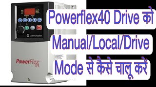 How to run powerflex40 drive locallyManual Mode operation of powerflex40 Drive [upl. by Ainola]