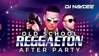 Reggaeton Old School Mix  Don Omar Daddy Yankee Tego Calderon  After Party By DJ Naydee [upl. by Ellimaj694]