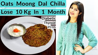 Oats Moong Dal Chilla For Weight Loss  Lose 10 Kg In 1 Month Oats RecipeBreakfastDrShikha Singh [upl. by Esirehc]