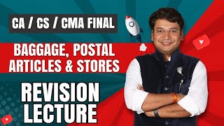 Baggage Postal Articles and Stores  Customs  Ch 31  Revision of CACSCMA Final IDT [upl. by Anazus]