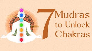 7 Simple Mudras To Unlock amp Balance Your 7 Chakras [upl. by Tiga]