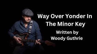 Way Over Yonder In Minor Key  Billy Bragg Written by Woody Guthrie [upl. by Dirrej]