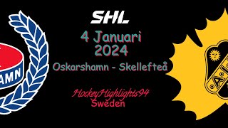 OSKARSHAMN VS SKELLEFTEÅ  4 JANUARI 2024  HIGHLIGHTS  SHL [upl. by Elwin]