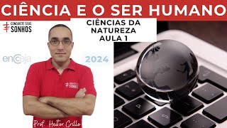 AULA 01  CIÊNCIAS DA NATUREZA  CIÊNCIA E O SER HUMANO  ENCCEJA 2024  ENSINO MÉDIO E FUNDAMENTAL [upl. by Ariahaj28]