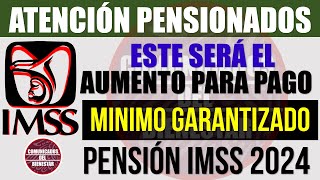 🥳🎉ENTERATE DE ESTO ✨👉🏽 Pensión IMSS 2024 este SERÁ el AUMENTO para el PAGO MINIMO GRANTIZADO [upl. by Eiliak]