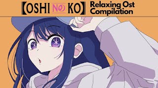 Oshi No Ko  Relaxing and Emotional OST Compilation To StudyRelax To [upl. by Granny]