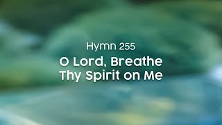 O Lord Breathe Thy Spirit on Me  Hymn 255 [upl. by Hamian]