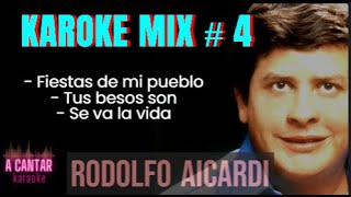 RODOLFO AICARDI KARAOKE MIX  4  Fiestas de mi Pueblo Tus besos son  Se va la vida CON COROS [upl. by Hasty]