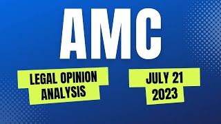 AMC  APE Legal Opinion Analysis July 21 2023 [upl. by Nettle]