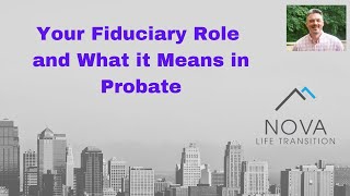 Your Fiduciary Role in Probate Explained [upl. by Bennet]