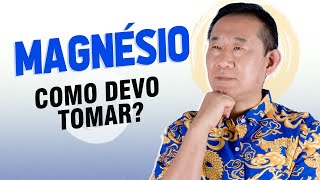 COMO TOMAR MAGNÉSIO CORRETAMENTE  Dr Peter Liu [upl. by Muhammad]