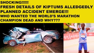 Shocking details about THE ALLEDGEDLY PLANNED KIPTUMS ACCIDENT EMMERGE [upl. by Akienahs]