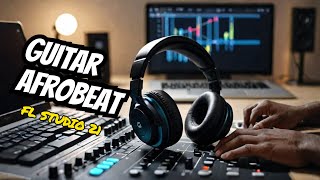 How To Make Guitar Afrobeats For Beginers 2024 Rema Omah Lay Fl Studio 21 [upl. by Jordanson]