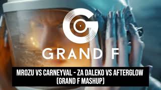 Mrozu vs Carneyval  Za Daleko vs Afterglow Grand F Mashup [upl. by Sabella]