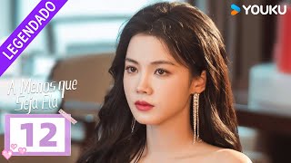 A Menos que Seja Ela EP12 ❤️‍🔥 Hong Xiao  Dai Gaozheng  Fan Xiaodong  Tang Sijia  YOUKU [upl. by Asyral]