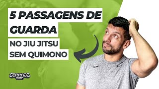 5 Passagens de guarda fáceis e eficientes pra fazer no Jiu Jitsu Sem quimono [upl. by Enitsyrhc]