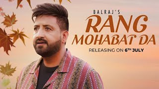 Rang Mohabbat Da Song  Balraj l New Song l Balraj New Song 2024 l [upl. by Nhguaval]