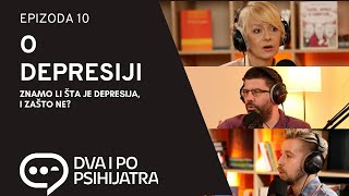 O depresiji  poremećaj koji to nije a možda i jeste  Dva i po psihijatra ep 10 [upl. by Pincince626]