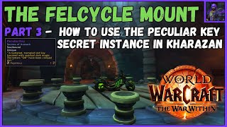 Wow The Felcycle Mount  Part 3  How to use Peculiar Key  Kharazan Instance [upl. by Maude]