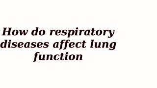 How do respiratory diseases affect lung function [upl. by Lilas]