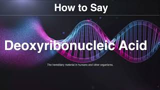 How to Say Deoxyribonucleic Acid DNA 🧬 [upl. by Fadden899]