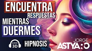 DORMIR profundamente y encontrar respuestas con HIPNOSIS Jorge Astyaro [upl. by Sualkin]