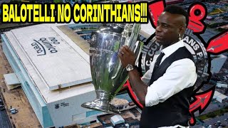 ️️⚽️CORINTHIANS ESTUDA A CONTRATAÇÃO DE MARIO BALOTELLI [upl. by Mellette769]