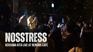 Nosstress  Bersama Kita  Live at Renoma Cafe  15062024 [upl. by Aniweta]