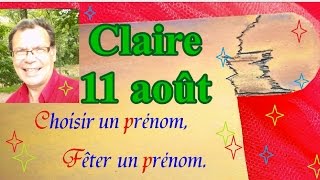 Choisir un et fêter un prénom de fille  Claire 11 août [upl. by Eibreh882]