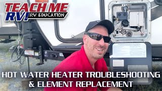 Hot Water Heater Troubleshooting amp Element Replacement  Teach Me RV [upl. by Nnahaid325]